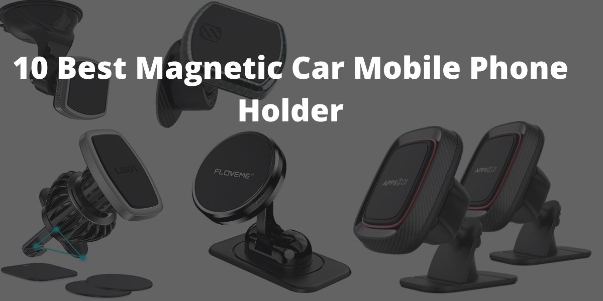 10 Best Magnetic Car Mobile Phone Holder