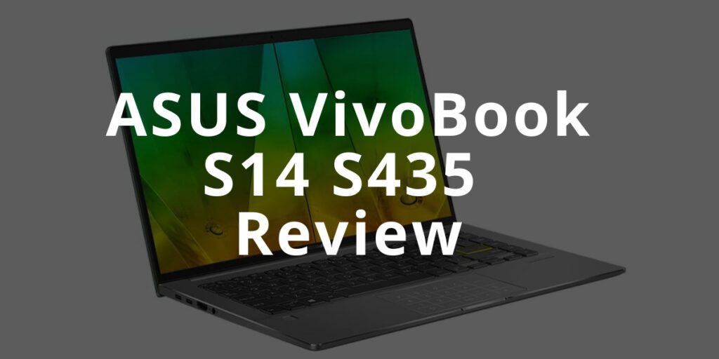 ASUS VivoBook S14 S435 Review and Buying Guide