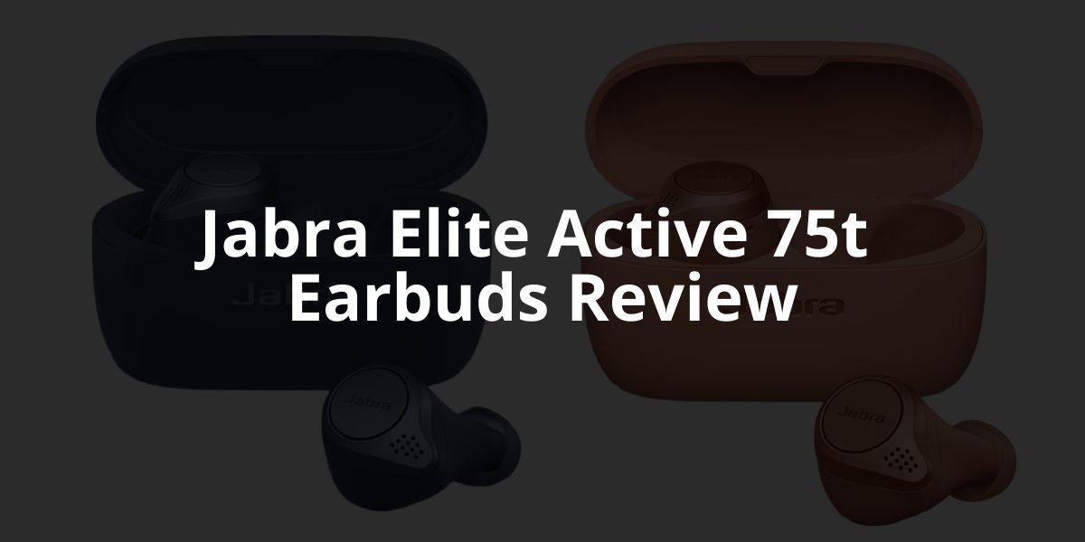 Jabra Elite Active 75t Earbuds Review and Buying Guide