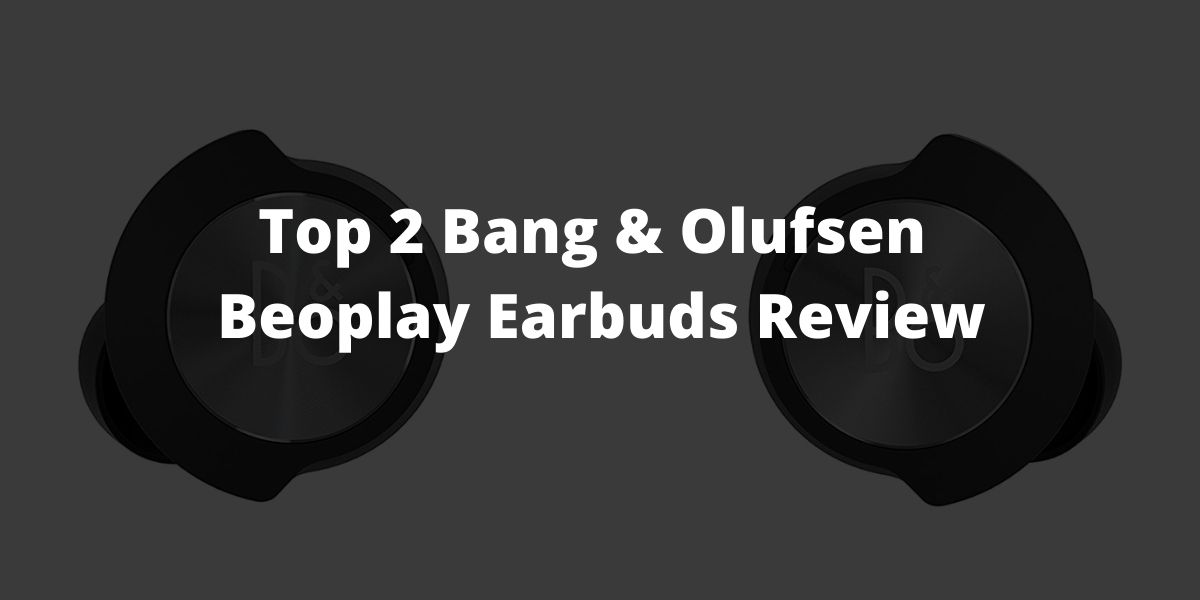 Top 2 Bang & Olufsen Beoplay Earbuds Review
